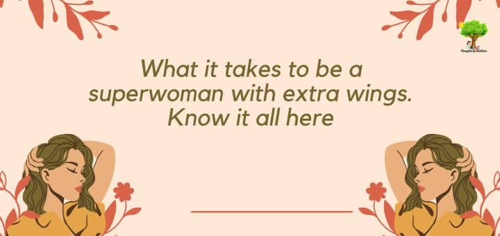What it takes to be a superwoman with extra wings. Know it all here