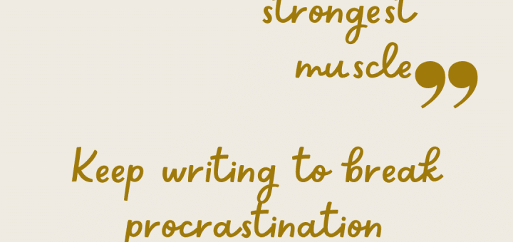 Keep writing to break procrastination