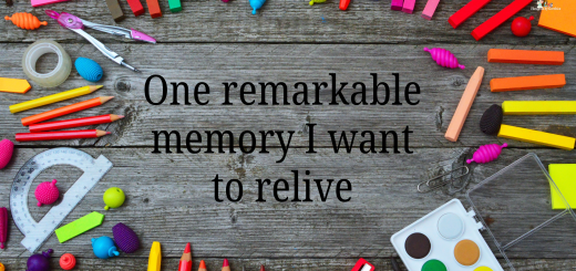 One remarkable memory I want to relive