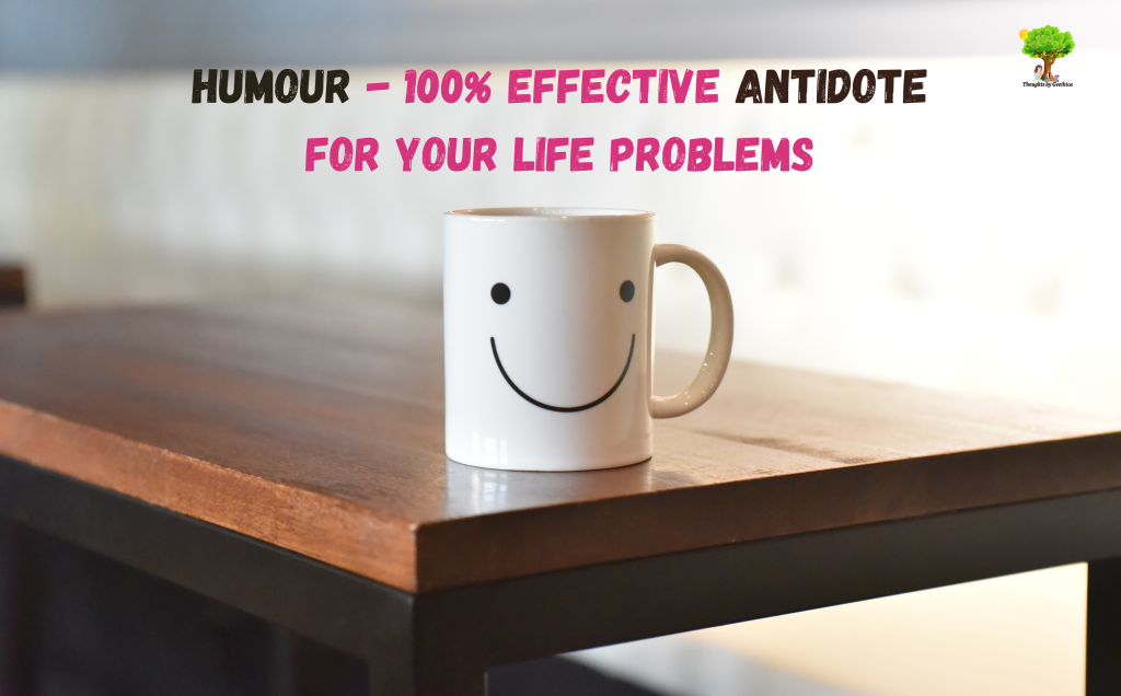Humour - 100% effective antidote for your life problems